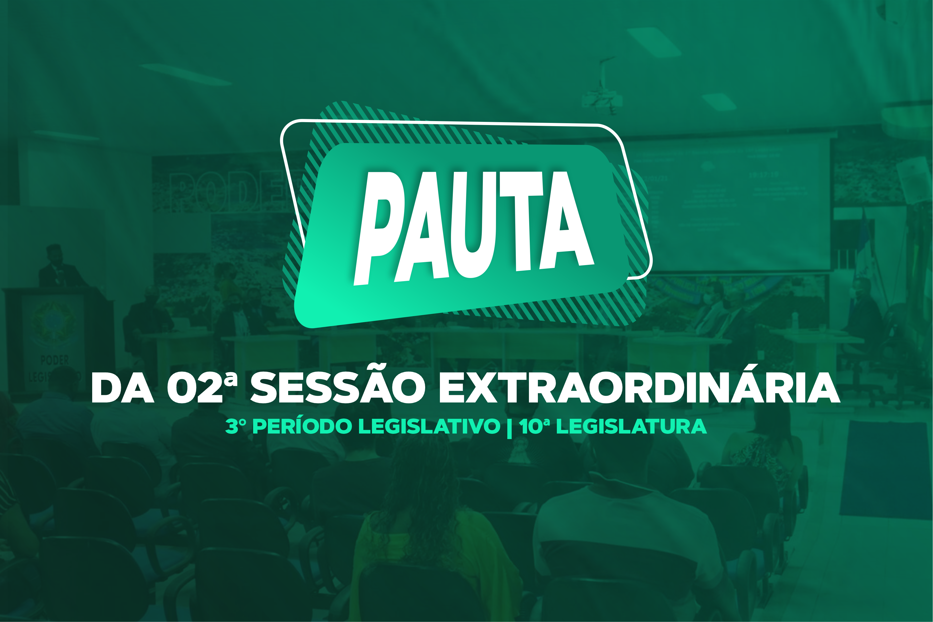 PAUTA DA 02ª SESSÃO EXTRAORDINÁRIA DO 3º PERÍODO LEGISLATIVO DA 10ª LEGISLATURA