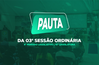 PAUTA DA 03ª SESSÃO EXTRAORDINÁRIA DO 4º PERÍODO LEGISLATIVO DA 10ª LEGISLATURA