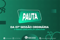 PAUTA DA 07ª SESSÃO ORDINÁRIA DO 4º PERÍODO LEGISLATIVO DA 10ª LEGISLATURA