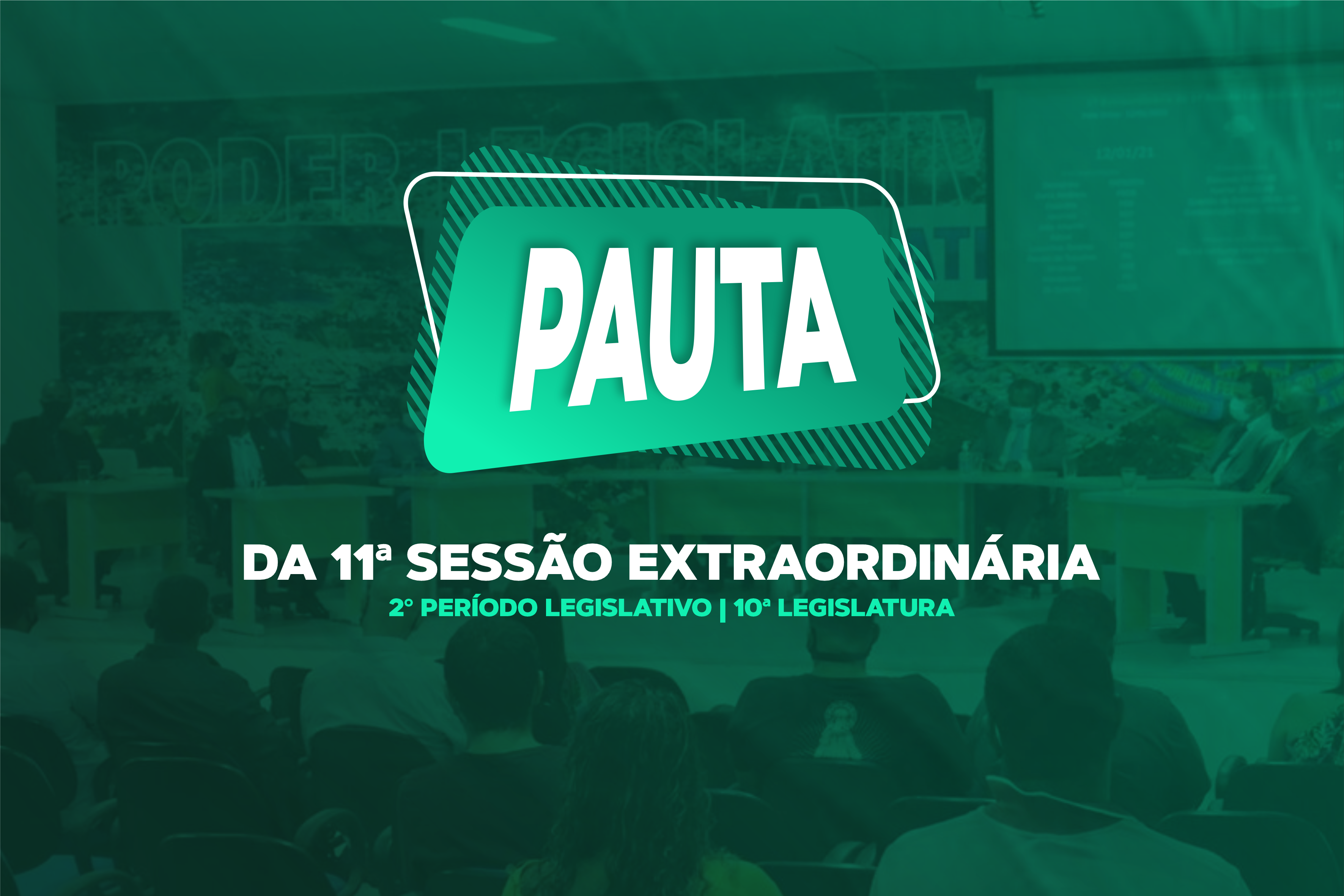 PAUTA DA 11ª SESSÃO EXTRAORDINÁRIA DO 2º PERÍODO LEGISLATIVO DA 10ª LEGISLATURA