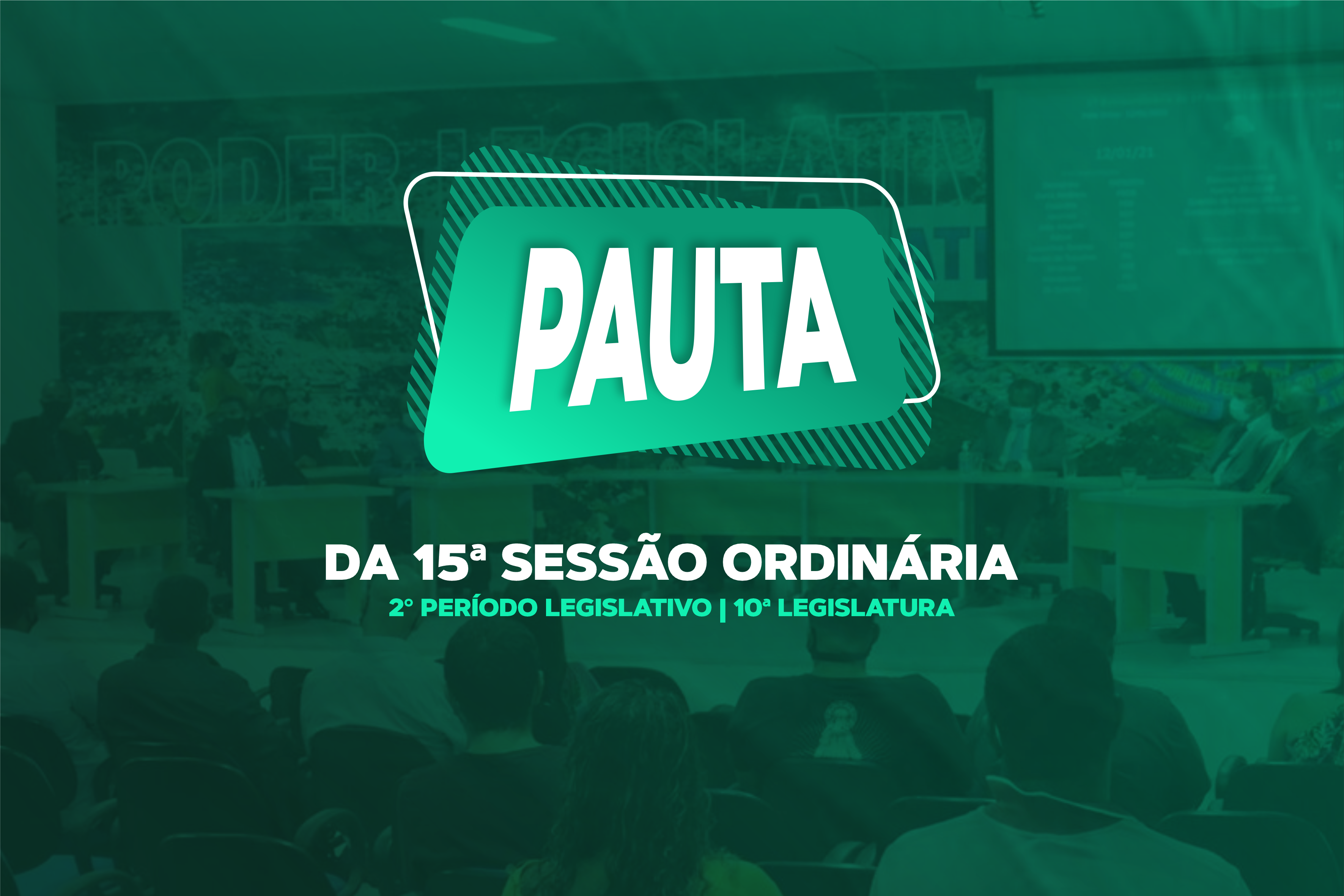 PAUTA DA 15ª SESSÃO ORDINÁRIA DO 2º PERÍODO LEGISLATIVO DA 10ª LEGISLATURA