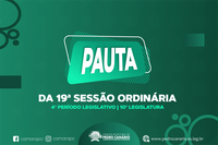 PAUTA DA 19ª SESSÃO ORDINÁRIA DO 4º PERÍODO LEGISLATIVO DA 10ª LEGISLATURA