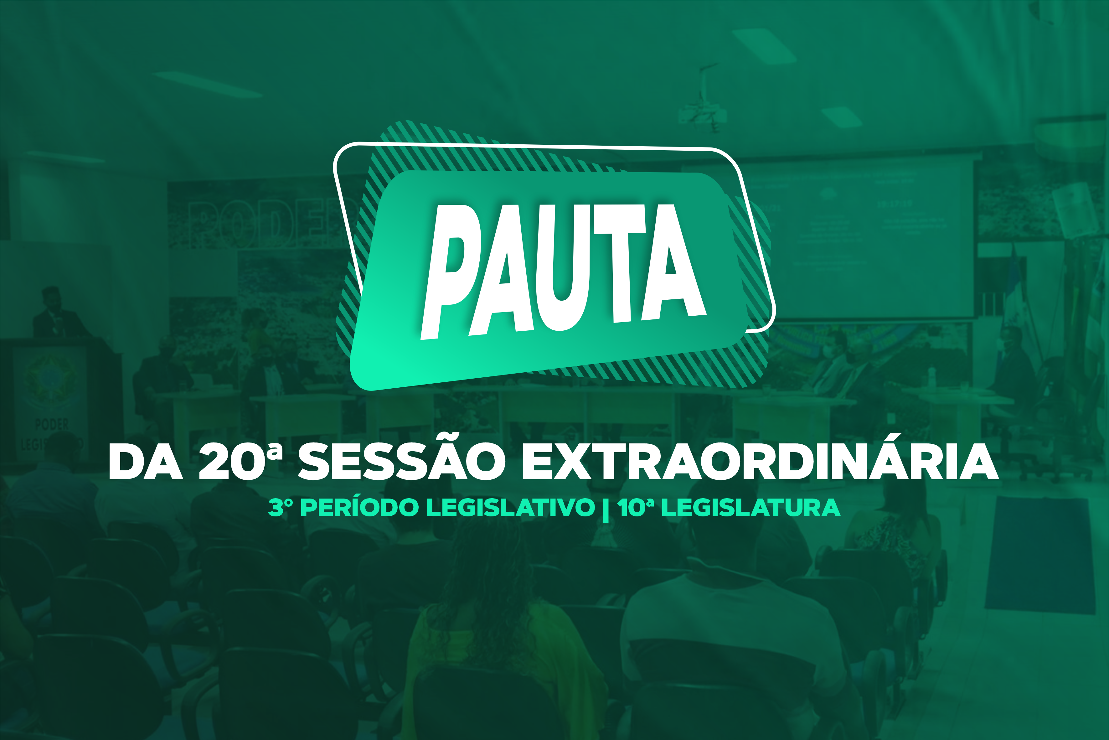 PAUTA DA 20ª SESSÃO EXTRAORDINÁRIA DO 3º PERÍODO LEGISLATIVO DA 10ª LEGISLATURA